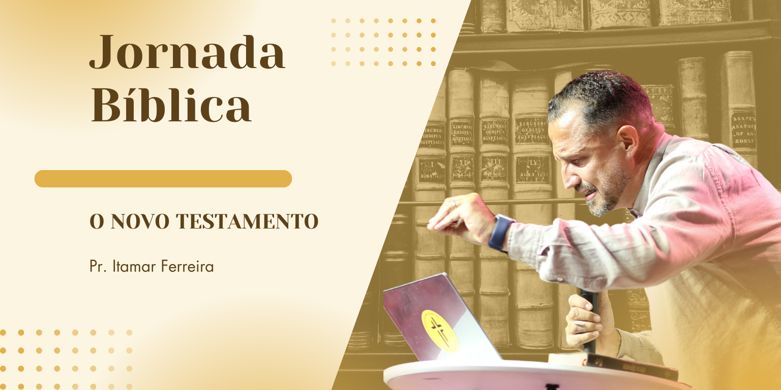 Jornada Bíblica — O Novo Testamento, com o Pr. Itamar Ferreira
